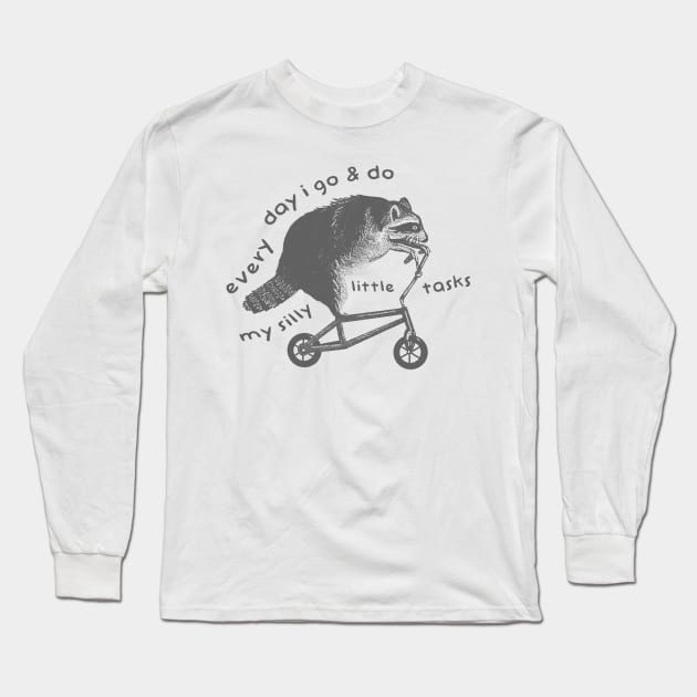 Raccoon On Bicycle - Every Day I Go And Do My Silly Little Tasks Long Sleeve T-Shirt by Hamza Froug